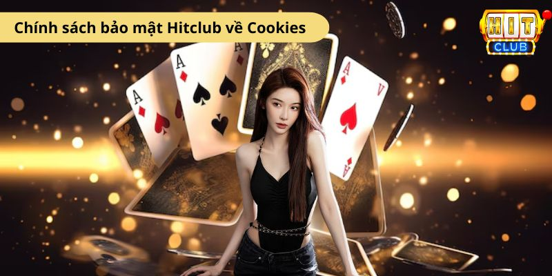 Chính sách bảo mật Hitclub về cookies