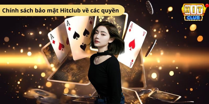 Chính sách bảo mật Hitclub về quyền với dữ liệu