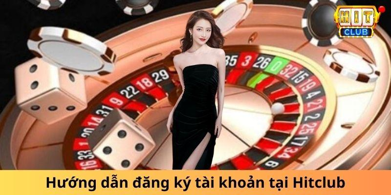 Đăng ký tài khoản Hitclub nhanh chóng