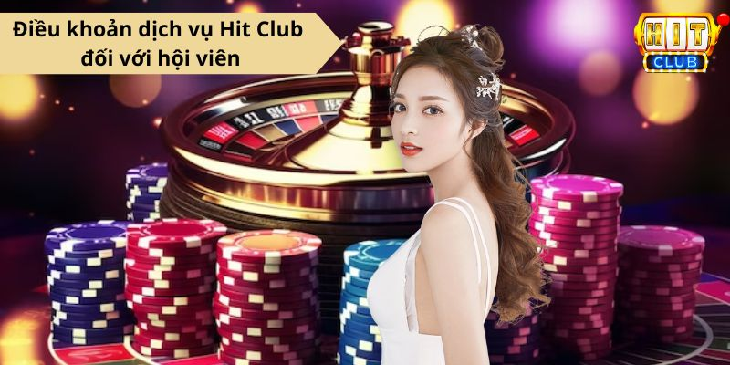 Điều khoản dịch vụ Hit Club đối với hội viên